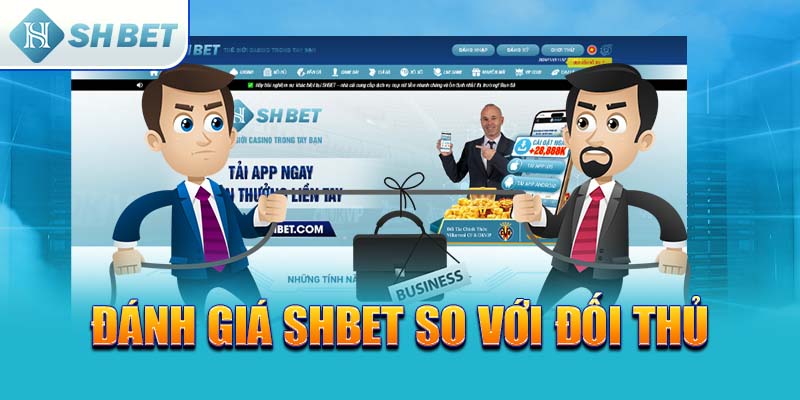 Đánh giá SHBET so với đối thủ
